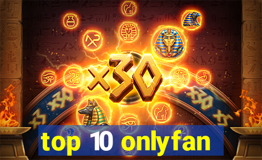 top 10 onlyfan